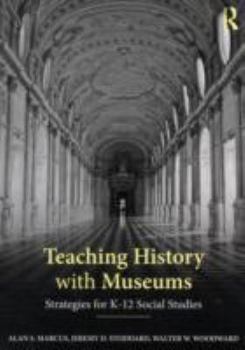 Paperback Teaching History with Museums: Strategies for K-12 Social Studies Book