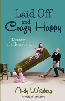 Paperback Laid Off and Crazy Happy: Memoirs of a Houseband Book