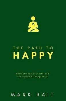 Paperback The path to HAPPY: Unlock more energy, consciousness and authentic action. Book