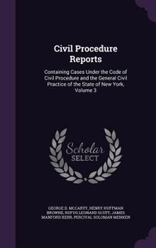 Hardcover Civil Procedure Reports: Containing Cases Under the Code of Civil Procedure and the General Civil Practice of the State of New York, Volume 3 Book