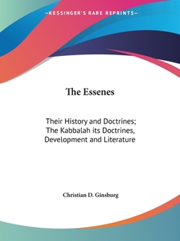 Paperback The Essenes: Their History and Doctrines; The Kabbalah its Doctrines, Development and Literature Book
