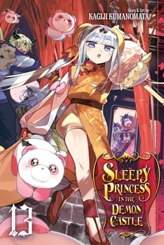 Sleepy Princess in the Demon Castle, Vol. 13 - Book #13 of the 魔王城でおやすみ [Maō-jō de Oyasumi]