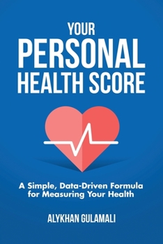 Paperback Your Personal Health Score: A Simple, Data-Driven Formula for Measuring Your Health Book