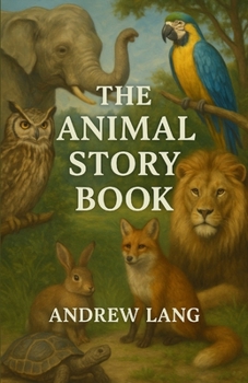 Paperback The Animal Story Book: An Illustrated Edition with Author Biography, Summary and Character Guide Book