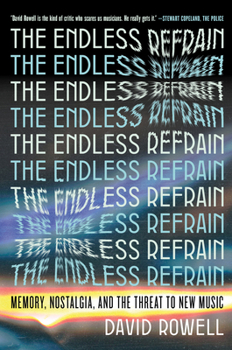 Paperback The Endless Refrain: Memory, Nostalgia, and the Threat to New Music Book