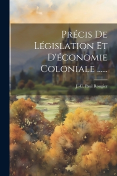 Paperback Précis De Législation Et D'économie Coloniale ...... [French] Book