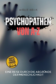 Paperback Psychopathen von A-Z - Charisma, Kontrolle, Verbrechen: Eine Reise durch die Abgründe der Menschlichkeit [German] Book
