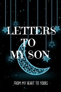 Letters to my Son Journal-Mother/Father Son Journal Appreciation Gift-Lined Notebook To Write In-6"x9" 120 Pages Book 14: Keepsake Gift to Write ... Santa Christmas Coworkers Friends Family Boss