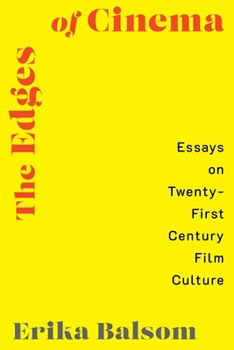 The Edges of Cinema: Essays on Twenty-First Century Film Culture