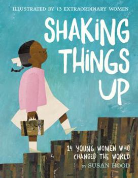 Hardcover Shaking Things Up: 14 Young Women Who Changed the World Book