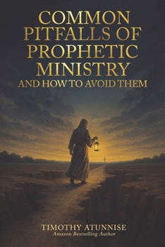 Common Pitfalls of Prophetic Ministry and How to Avoid Them