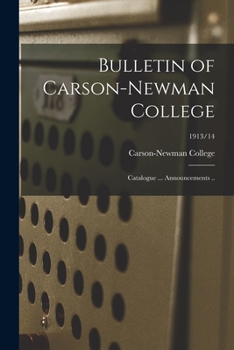 Paperback Bulletin of Carson-Newman College: Catalogue ... Announcements ..; 1913/14 Book