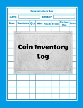 Paperback Coin Inventory Log: Collectors Coin Log Book for Cataloging Collections - 100 Pages - Coin Collection Notebook (8.5 x 11 Large) Book
