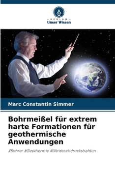 Bohrmeißel für extrem harte Formationen für geothermische Anwendungen (German Edition)