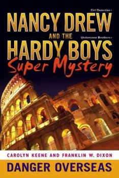 Danger Overseas (Nancy Drew: Girl Detective and the Hardy Boys: Undercover Brothers Super Mystery, #2) - Book #2 of the Nancy Drew: Girl Detective and the Hardy Boys: Undercover Brothers Super Mystery
