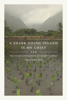 Hardcover A Shark Going Inland Is My Chief: The Island Civilization of Ancient Hawai'i Book