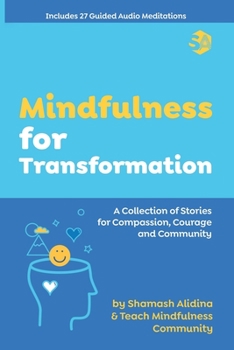 Paperback Mindfulness for Transformation: A Collection of Stories for Compassion, Courage and Community Book