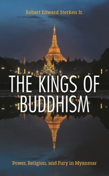 Paperback Kings of Buddhism: Power, Religion, and Fury in Myanmar Book