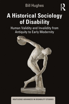 Paperback A Historical Sociology of Disability: Human Validity and Invalidity from Antiquity to Early Modernity Book