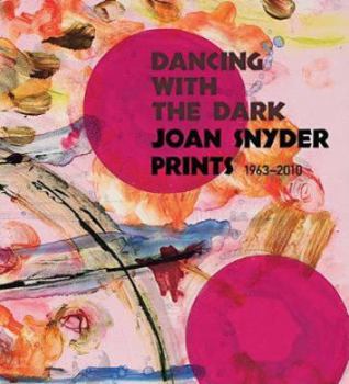 Hardcover Dancing with the Dark: Joan Snyder Prints 1963-2010 Book