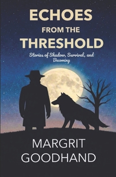 Paperback Echoes from the Threshold: Stories of Shadow, Survival, and Becoming Book