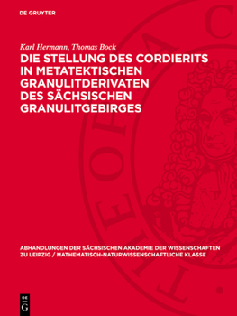 Die Stellung Des Cordierits in Metatektischen Granulitderivaten Des Sächsischen Granulitgebirges