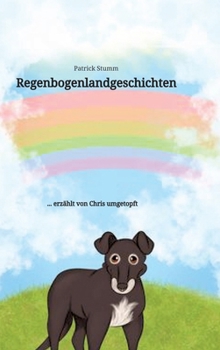 Hardcover Regenbogenlandgeschichten: ... erzählt von Chris umgetopft [German] Book