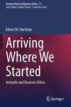 Paperback Arriving Where We Started: Aristotle and Business Ethics Book