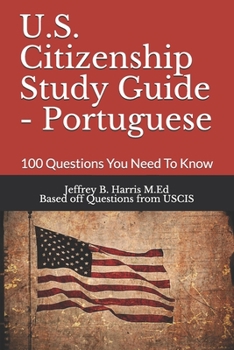 Paperback U.S. Citizenship Study Guide - Portuguese: 100 Questions You Need To Know Book