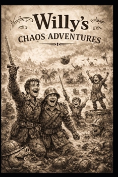 The Adventures of Willy: The Adventures of Willy: A Brave Little Hero’s Big Journey