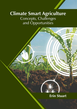 Hardcover Climate Smart Agriculture: Concepts, Challenges and Opportunities Book