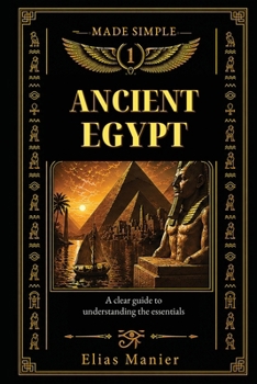 Paperback Ancient Egypt: A Clear Guide to Understanding the Essentials (Made Simple) Book