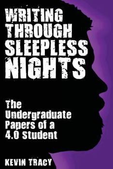 Paperback Writing Through Sleepless Nights: The Undergraduate Papers of a 4.0 Student Book