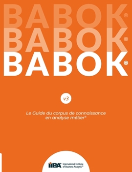 Paperback Le Guide du corpus de connaissance en analyse métier(R) (BABOK(R) Guide) SND French [French] Book