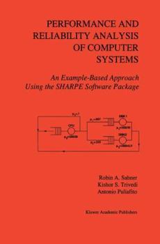 Hardcover Performance and Reliability Analysis of Computer Systems: An Example-Based Approach Using the Sharpe Software Package Book