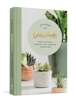 Hardcover 52 Weeks of Gratitude: A One-Year Journal to Reflect, Pray, and Record Thankfulness Book