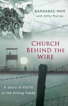 Paperback Church Behind the Wire: A Story of Faith in the Killing Fields Book