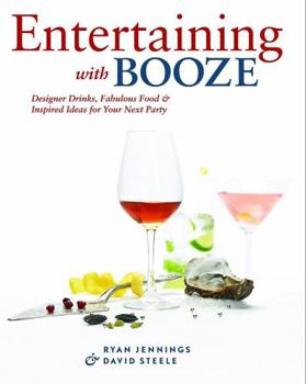 Paperback Entertaining with Booze: Designer Drinks, Fabulous Food & Inspired Ideas for Your Next Party Book