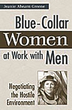 Hardcover Blue-Collar Women at Work with Men: Negotiating the Hostile Environment Book