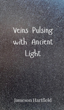 Veins Pulsing with Ancient Light