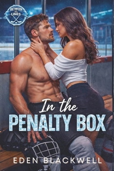 In the Penalty Box: A Steamy Hockey Romance (Between the Lines)