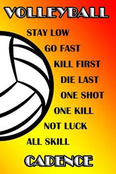 Paperback Volleyball Stay Low Go Fast Kill First Die Last One Shot One Kill Not Luck All Skill Cadence: College Ruled Composition Book