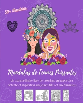 Paperback Mandalas de Femmes Puissantes: Livre de coloriage 50 superbes dessins de femmes en tant qu'êtres uniques de la nature: Collection qui apportera déten [French] Book