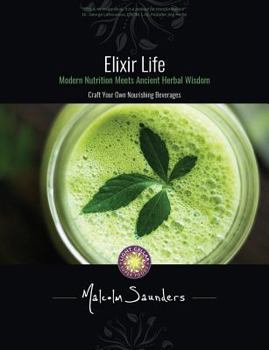 Paperback Elixir Life: Modern Nutrition Meets Ancient Herbal Wisdom Book