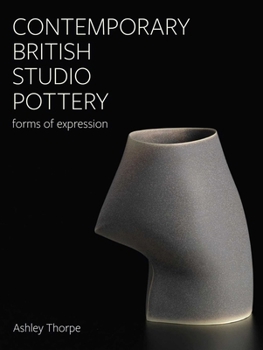 Hardcover Contemporary British Studio Pottery: Forms of Expression Book