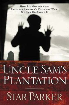 Hardcover Uncle Sam's Plantation: How Big Government Enslaves America's Poor and What We Can Do about It Book