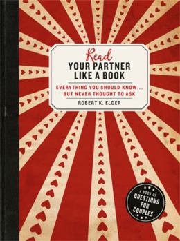 Paperback Read Your Partner Like a Book: Everything You Should Know...But Never Thought to Ask: A Book of Questions for Couples Book