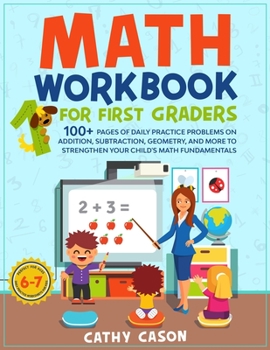 Paperback Math Workbook for First Graders: 100+ Pages Of Daily Practice Problems on Addition, Subtraction, Geometry, and More To Strengthen Your Child's Math Fu Book