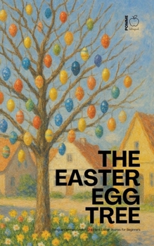 The Easter Egg Tree: Bilingual German-English Children's Easter Stories for Beginners