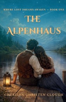 Alpenhaus : Where Lost Dreams Awaken Book One